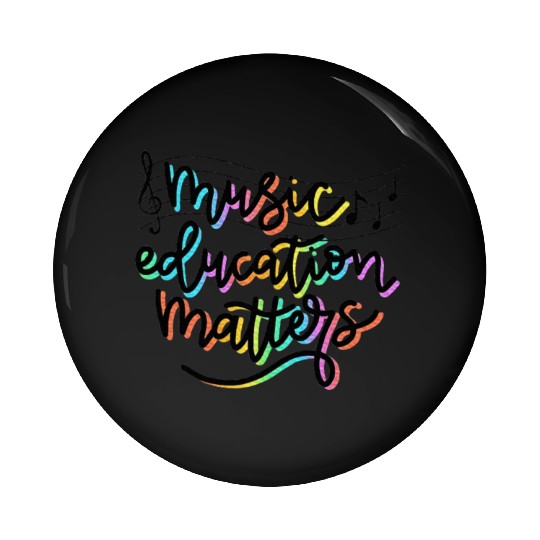 Music Education Matters Music Teacher Appreciation Pin Buttons