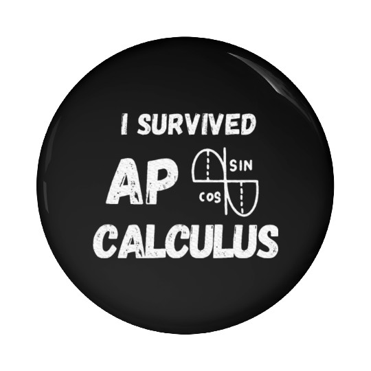 I survived AP Calculus Ap Calc Exam Pin Buttons