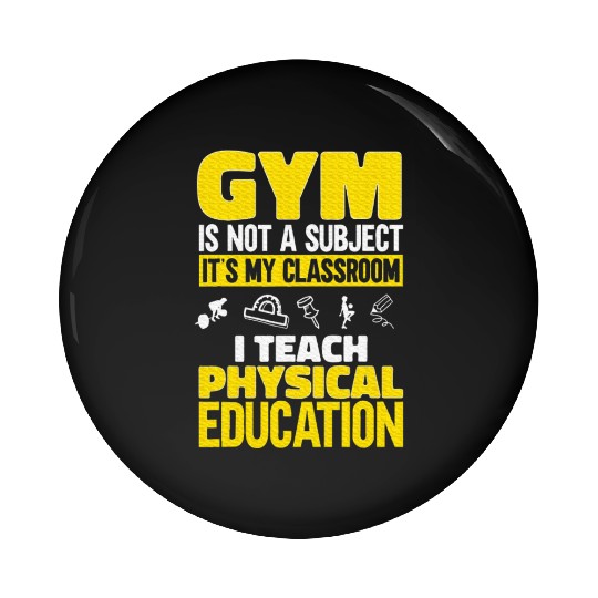 PE Teacher I Teach Physical Education Teacher Pin Buttons