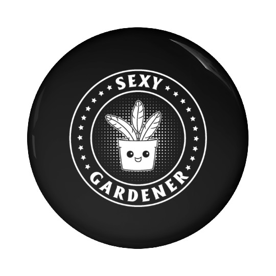 Funny Garden Plant Gardening - Sexy Gardener Pin Buttons