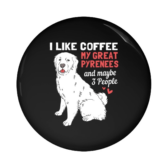Coffee Dog And Maybe 3 People Funny Great Pyrenees Pin Buttons