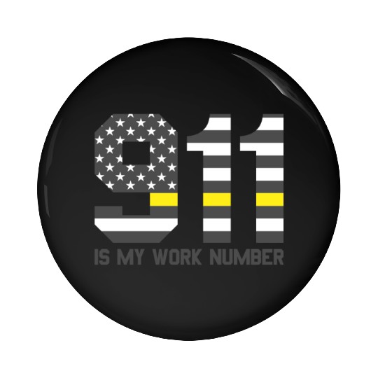 911 Is My Work Number Dispatcher Funny Dispatch911 Pin Buttons
