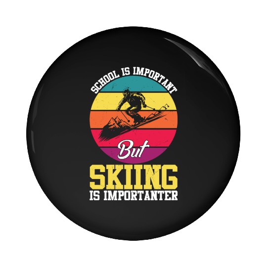 School Is Important But Skiing Is Importanter Pin Buttons