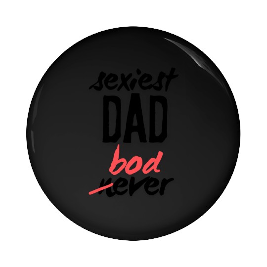 Sexy Dad Bod Pin Buttons