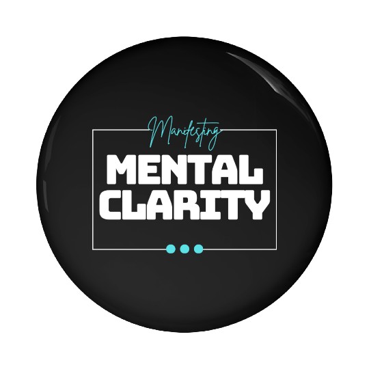 Manifesting Mental Clarity Positive Mindfulness Pin Buttons