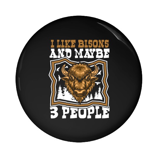 I Like Bisons And Maybe 3 People Buffalo Bovinae Pin Buttons
