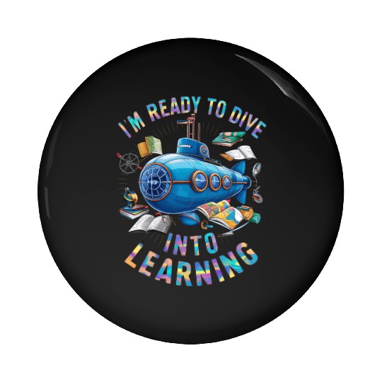 Ready To Dive Into Learning Back School Submarine Pin Buttons