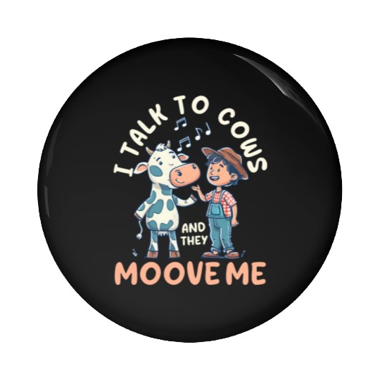 Dairy Farmer I Talk to Cows and They Moove Me Pin Buttons