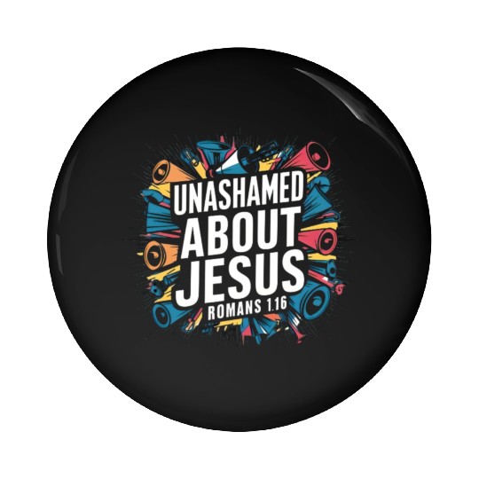 Unashamed About Jesus Pin Buttons