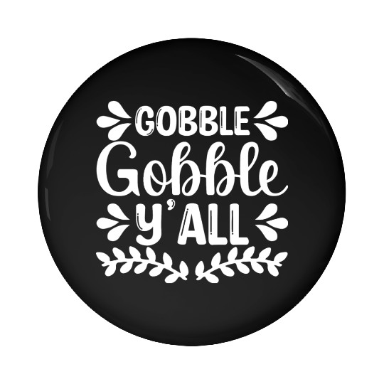 Gobble Gobble Y'all Pin Buttons