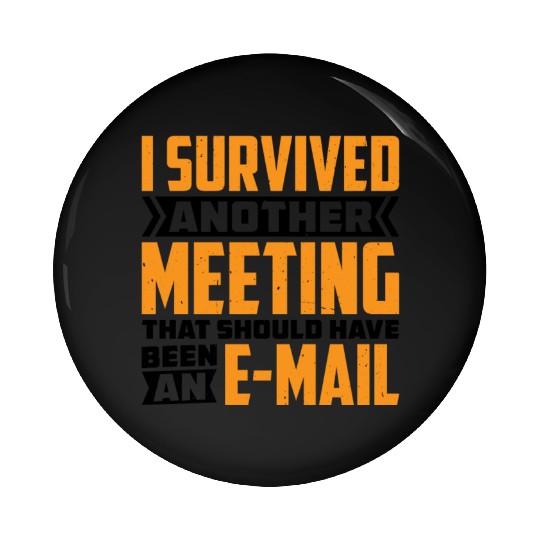 I Survived Another Meeting 82 Pin Buttons