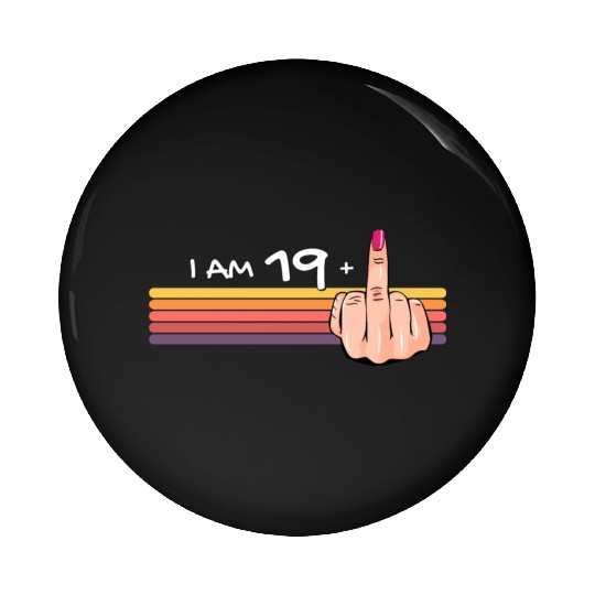 I Am 19 + 1 Middle Finger Pin Buttons I Am 19 Plus,
