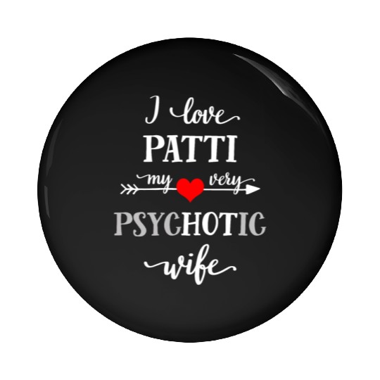 Funny Wife Pin Buttons, I Love My Very Psychotic Wife