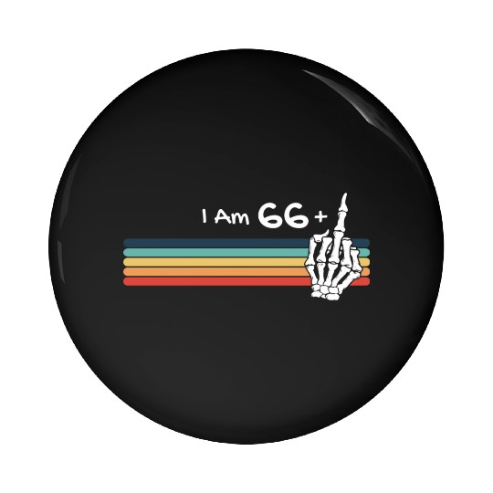 I'm not 67, I am 66 plus Middle Finger Retro Pin Buttons