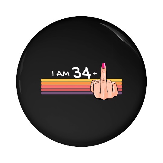 I Am 34 + 1 Middle Finger Pin Buttons I Am 34 Plus,