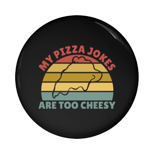 My Pizza Jokes Are Too Cheesy Father's Day Gift Pin Buttons