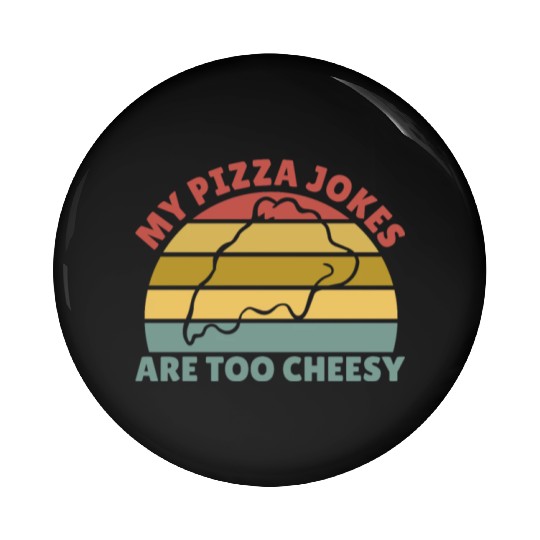My Pizza Jokes Are Too Cheesy Father's Day Gift Pin Buttons