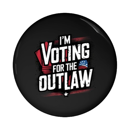 I’M VOTING FOR THE OUTLAW Pin Buttons