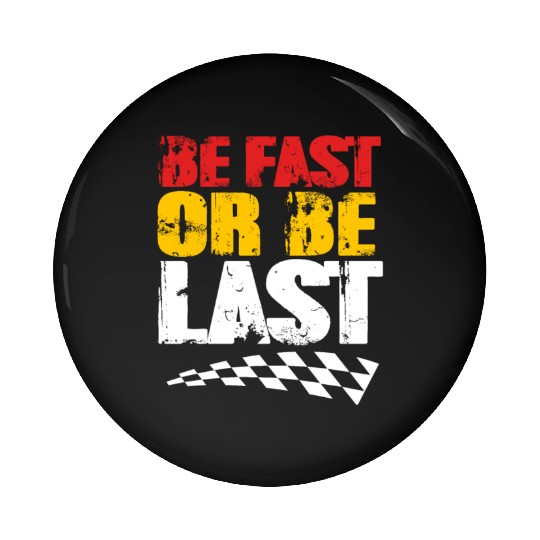 Race Day Racetrack Drag Racing Be Fast Or Be Last Pin Buttons