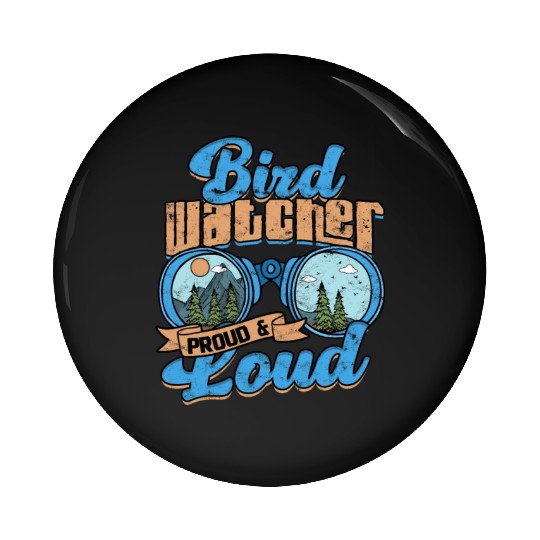 Birdwatching Bird watcher proud and loud Pin Buttons