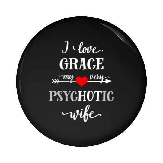 I Love My Very Psychotic Wife Pin Buttons, Funny Coupl