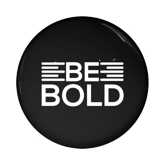 Be Bold Motivational Design Pin Buttons