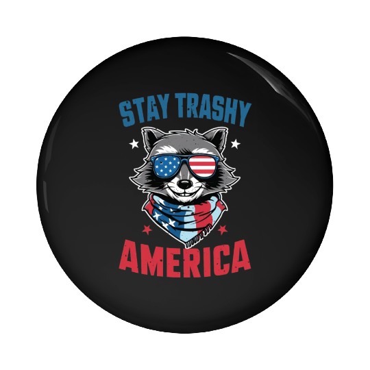 Stay Trashy America Take America Back 4Th Of July Pin Buttons