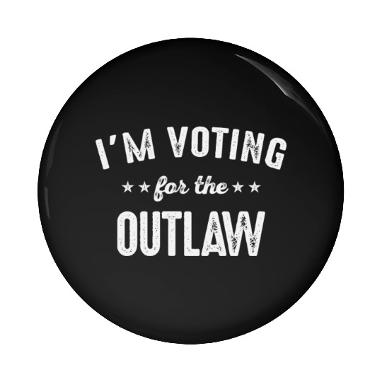 I'm Voting For The Outlaw Pin Buttons