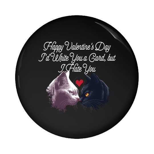 Id Write a Card but I Hate You Funny Valentines Da Pin Buttons