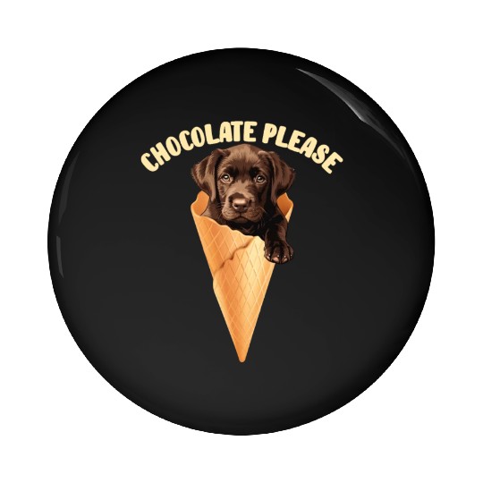 Brown Labrador CHOCOLATE PLEASE Ice Cream Pin Buttons