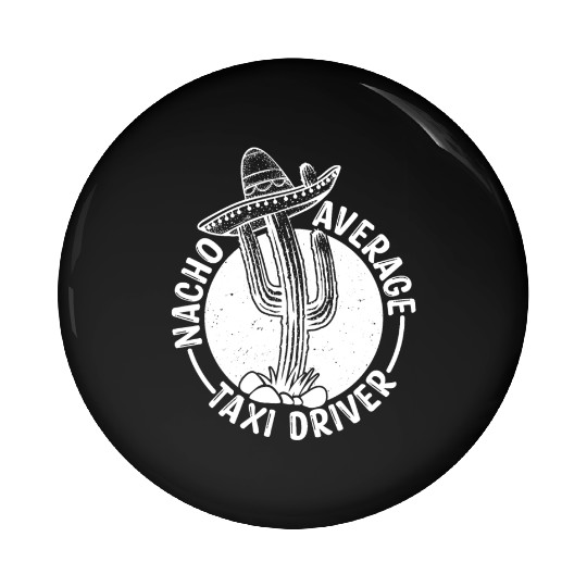 Nacho Average Taxi Driver Pin Buttons