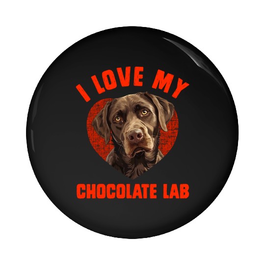 Brown Labrador I LOVE MY CHOCOLATE LAB Owners Pin Buttons