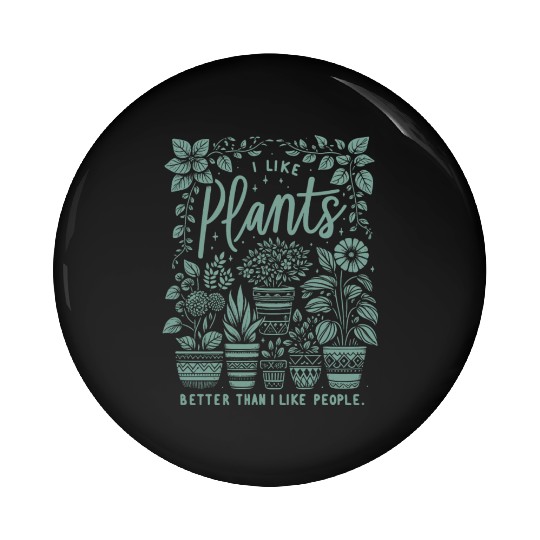 Like Plants Better Than People Pin Buttons