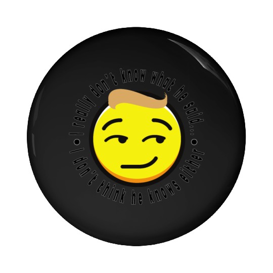 I don't really know what he was saying - Trump(#1) Pin Buttons