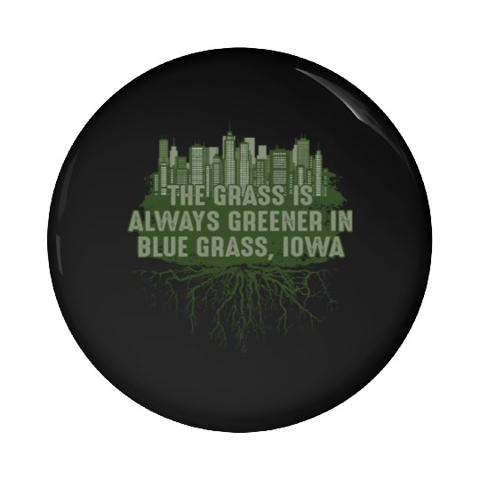 Grass Greener in Blue Grass Iowa Pun IA Joke Des M Pin Buttons