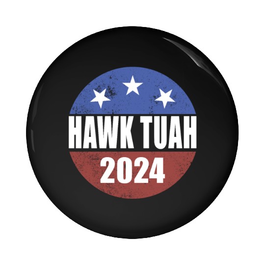 Hawk Tuah 2024 Election Button Hawk Tuahhawk tuah Pin Buttons