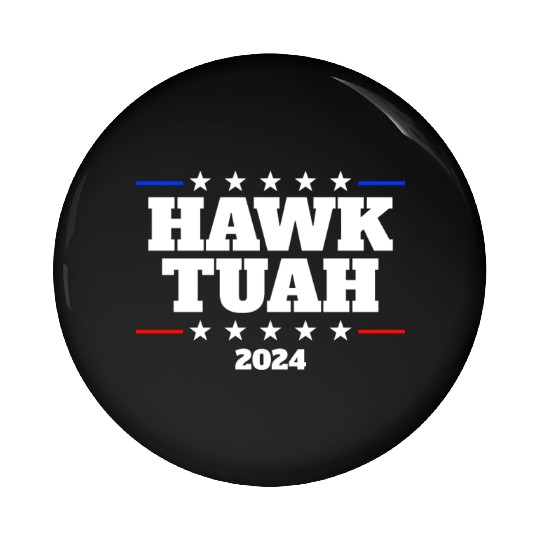 Hawk Tuah 2024 Elect Hawk Tuah Pin Buttons