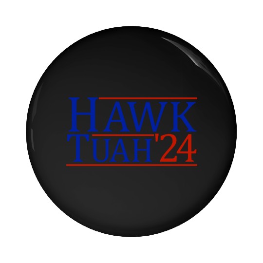Hawk Tuah '24 Elect Hawk Tuah 2024 Pin Buttons