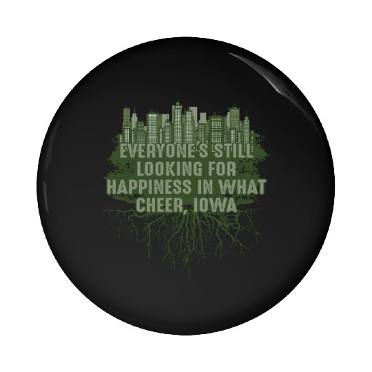 Look for Happiness in What Cheer Iowa Pun IA Joke Pin Buttons