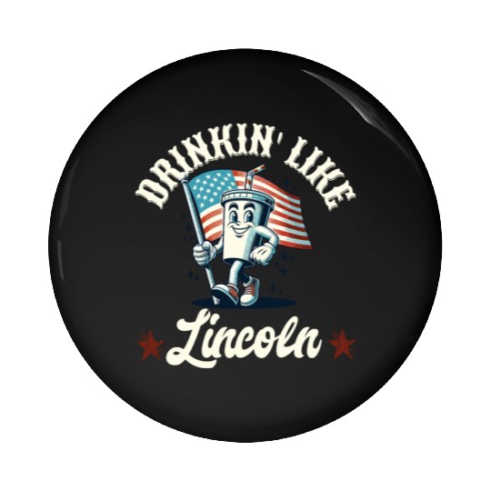 Drinkin' Like Lincoln 4th Of July Memorial Day Pin Buttons