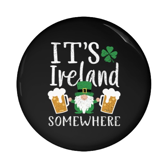 Its Ireland Somewhere Irish Gnome St Patrick's Day Pin Buttons