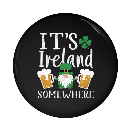 Its Ireland Somewhere Irish Gnome St Patrick's Day Pin Buttons
