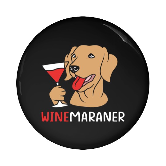 Winemaraner Dog Mom Wine Lover Funny Weimaraner Pin Buttons
