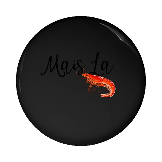 Mais la with shrimp Pin Buttons