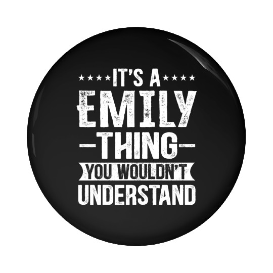 It's A Emily Thing You Wouldn't Understand - Emily Pin Buttons