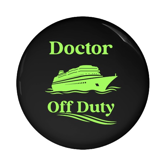 Doctor Off Duty cruise-Pin Buttons