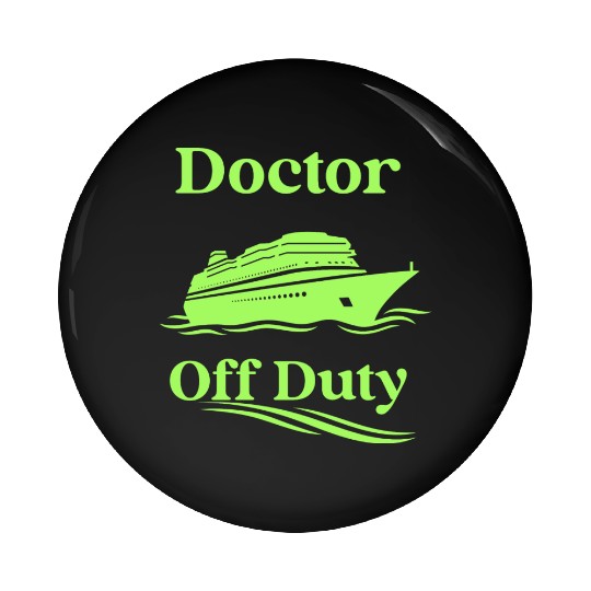 Doctor Off Duty cruise-Pin Buttons