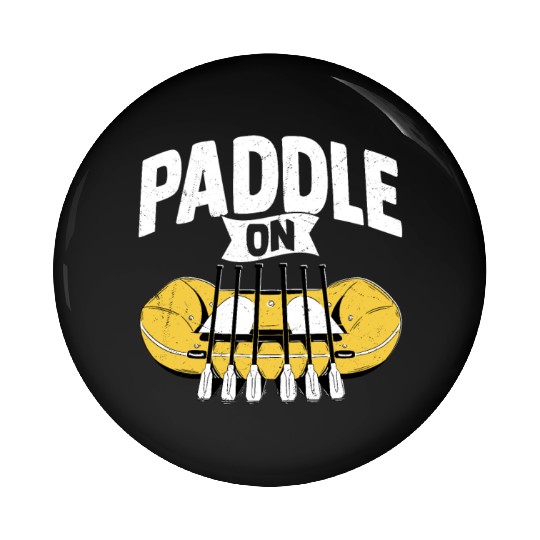Paddle On Rafting White Water Pin Buttons
