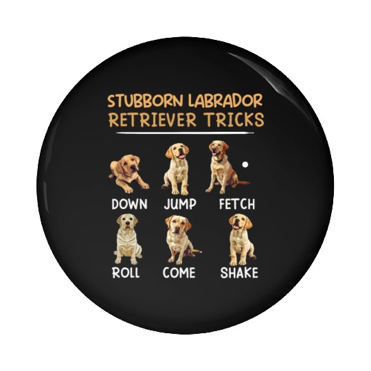 Labrador Owner STUBBORN LABRADOR TRICKS Pin Buttons