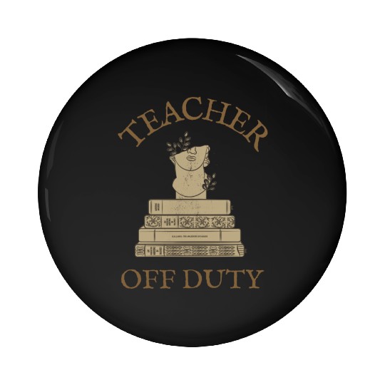 Teacher Off Duty Reading Teacher Pin Buttons